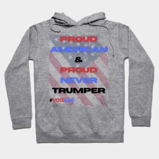 Proud American and Proud Never Trumper Hoodie